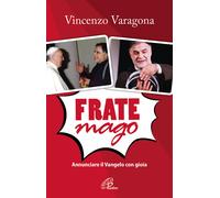 Frate Mago. Annunciare il Vangelo con gioia