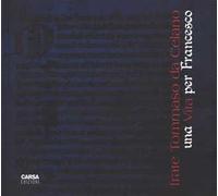 Frate Tommaso da Celano. Una vita per Francesco