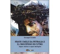 Frate Umile da Petralia e il crocifisso di Cutro - Giuseppe Condello, 2013, Yo
