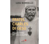 Fratel Charles di Gesù, pellegrino dell'assoluto - 2021 - San Pao