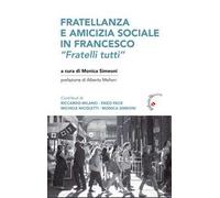 Fratellanza e amicizia sociale in Francesco. «Fratelli tutti»