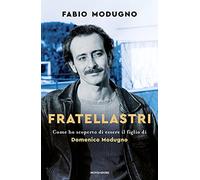 Fratellastri. Come ho scoperto di essere il figlio di Domenico Modugno