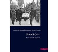 Fratelli Cervi. La storia e la memoria - Rovatti Toni, Santagata Alessandr...