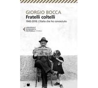 Fratelli coltelli. 1943-2010. L'Italia che ho conosciuto