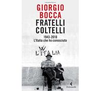 Fratelli coltelli. 1943-2010. L'Italia che ho conosciuto