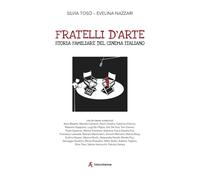 Fratelli d'Arte. Storia Familiare del Cinema Italiano - [Edizioni Sabinae]