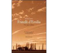 Fratelli d'Emilia. Una saga emiliana. Da cronache familiari di Caludio Negrini