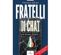 Fratelli di chat. Storia segreta del partito di Giorgia Meloni