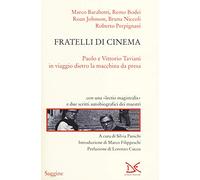 Fratelli di cinema. Paolo e Vittorio Taviani in viaggio dietro la macchina da presa