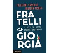 Fratelli di Giorgia. Il partito della destra nazional-conservatrice