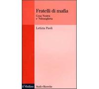 Fratelli di mafia. Cosa Nostra e 'ndrangheta - Paoli Letizia