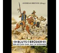 Fratelli di sangue - Il mito di Karl May nei diorami Andreas Brenne