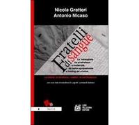 Fratelli di sangue. La 'ndrangheta tra arretratezza e modernità: da mafia agro-pastorale a holding del crimine. La storia, la struttura, i codici, le ramificazioni
