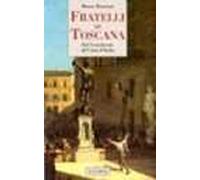 Fratelli di Toscana. Dal Granducato all'Unità d'Italia