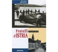 Fratelli d'Istria. 1945-2000: italiani divisi