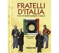Fratelli d'Italia. L'Inno di Mameli spiegato ai ragazzi. Con CD Audio