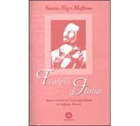 Fratelli d'Italia. Storia e ricerche sul canto degli italiani di Goffredo Mameli
