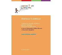 Fratelli e gemelli. L'amore tra fratelli, rivalità e gelosia, i gemelli: affrontare le difficoltà. Ediz. ampliata