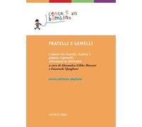 Fratelli e gemelli. L'amore tra fratelli, rivalità e gelosia, i gemelli: affrontare le difficoltà. Ediz. ampliata