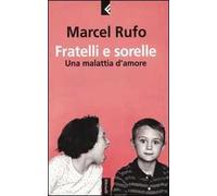 Fratelli e sorelle. Una malattia d'amore