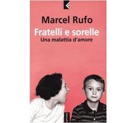 Fratelli e sorelle. Una malattia d'amore