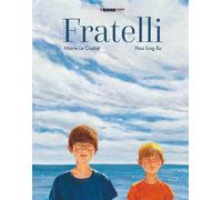 Fratelli. Ediz. a colori [Hardcover] [Mar 21, 2025] Le Cuziat, Marie; Ling Xu, H