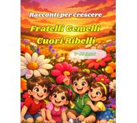 Fratelli Gemelli Cuori Ribelli: Racconti per crescere