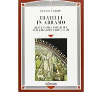 Fratelli in Abramo. Breve storia parallela dell'ebraismo e dell'Islam - Ca...