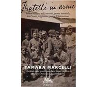 Fratelli in armi. Soldati italiani nella seconda guerra mondiale, tra fronti, prigionia e guerra di liberazione