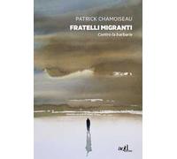 Fratelli migranti. Contro la barbarie