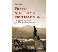 Fratelli, non siamo professionisti. Un appello ai pastori per un ministerio radi