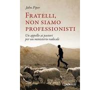Fratelli, non siamo professionisti. Un appello ai pastori per un ministerio radicale