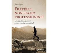 Fratelli, non siamo professionisti. Un appello ai pastori per un ministerio radicale