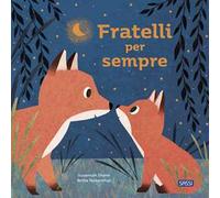 Fratelli per sempre. Ediz. a colori