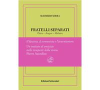 Fratelli Separati. Drieu-Aragon-Malraux. Il Fascista, Il Comunista, L'Avventurie