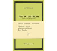 Fratelli separati. Drieu-Aragon-Malraux. Il fascista, il comunista, l'avventuriero. Ediz. limitata