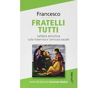 Fratelli tutti. Lettera Enciclica sulla fraternità e l'amicizia sociale