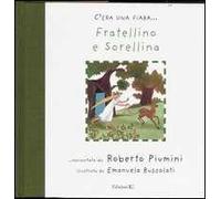 Fratellino e Sorellina. Ediz. illustrata