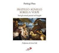 Fratello Agnello Sorella Volpe. Tutti gli animali presenti nel Vangelo