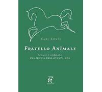 Fratello animale. Uomo e animale nel mito e nell'evoluzione