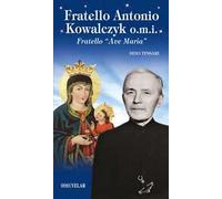 Fratello Antonio Kowalczyk o.m.i. Fratello «Ave Maria»