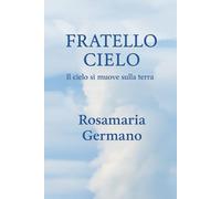 Fratello Cielo: Il cielo si muove sulla terra