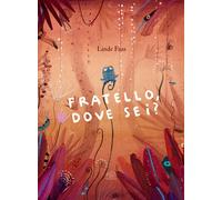 FRATELLO, DOVE SEI? EDIZ. A COLORI - Faas Linde - 2023 - Edizioni Clichy