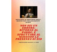 Fratello Gbile Messaggi Akanni con collegamenti audio - Non sei un errore ; Ritorno al Padre; e sfruttare al meglio la presenza di Dio Gbile Akanni: ... al meglio la presenza di Dio Gbile Akanni