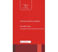 Fratello Gesù. Un punto di vista ebraico sul Nazareno