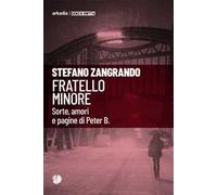 Fratello minore. Sorte, amori e pagine di Peter B.