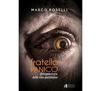 Fratello panico. Psicopatologia della vita quotidiana