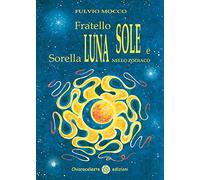 Fratello sole e sorella luna nello zodiaco