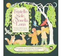 Fratello sole, sorella luna. Il Cantico delle Creature di san Francesco d'Assisi