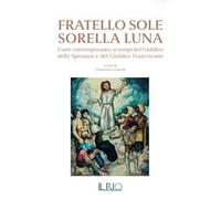 Fratello Sole Sorella Luna. L’arte contemporanea ai tempi del Giubileo della Speranza e del Giubileo Francescano